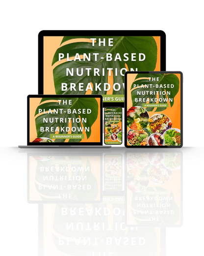 The Plant-Based Nutrition Breakdown Ebook